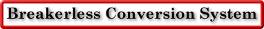 Breakerless Conversion System
